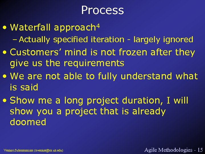 Process • Waterfall approach 4 – Actually specified iteration - largely ignored • Customers’