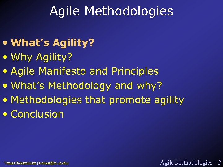 Agile Methodologies • What’s Agility? • Why Agility? • Agile Manifesto and Principles •