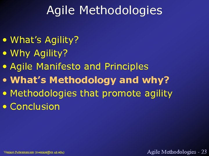 Agile Methodologies • What’s Agility? • Why Agility? • Agile Manifesto and Principles •