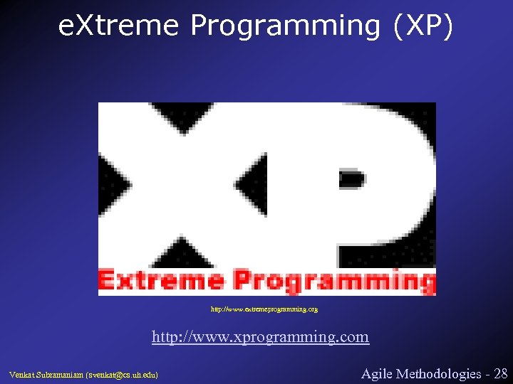 e. Xtreme Programming (XP) http: //www. extremeprogramming. org http: //www. xprogramming. com Venkat Subramaniam