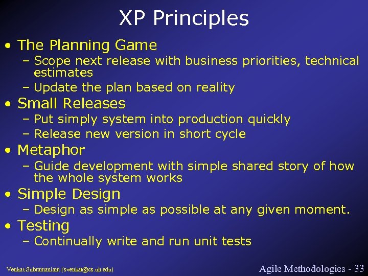 XP Principles • The Planning Game – Scope next release with business priorities, technical