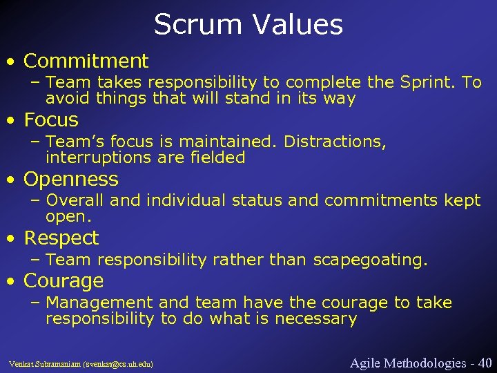 Scrum Values • Commitment – Team takes responsibility to complete the Sprint. To avoid