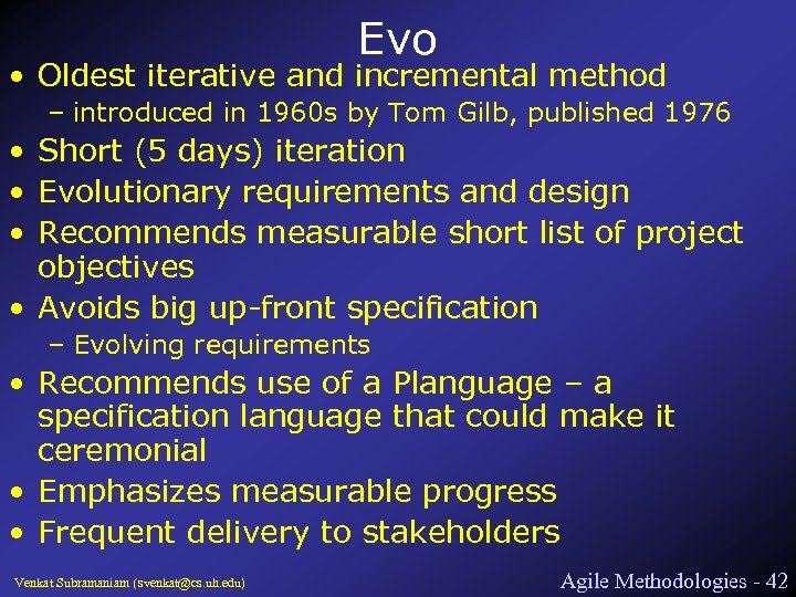 Evo • Oldest iterative and incremental method – introduced in 1960 s by Tom