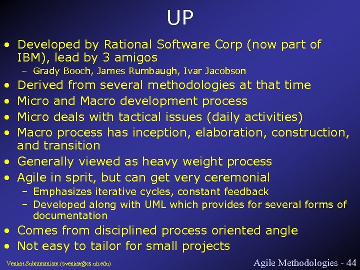 UP • Developed by Rational Software Corp (now part of IBM), lead by 3