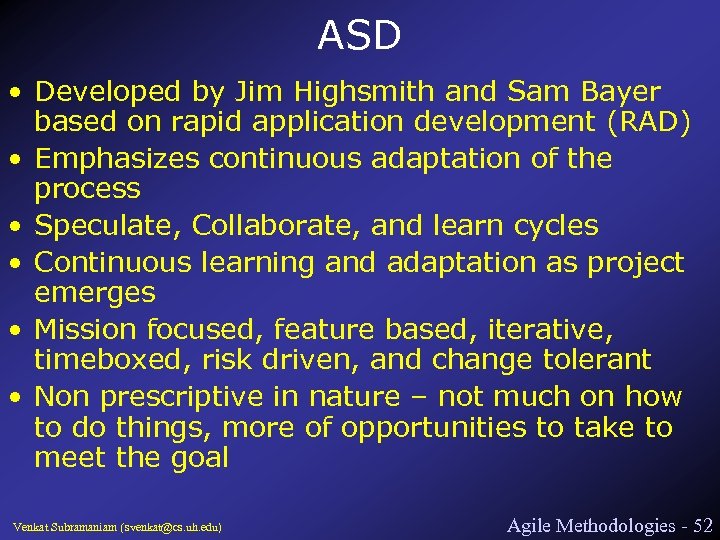 ASD • Developed by Jim Highsmith and Sam Bayer based on rapid application development