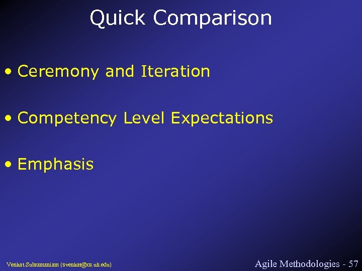 Quick Comparison • Ceremony and Iteration • Competency Level Expectations • Emphasis Venkat Subramaniam
