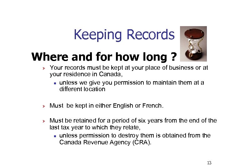 Keeping Records Where and for how long ? Ø Ø Ø Your records must