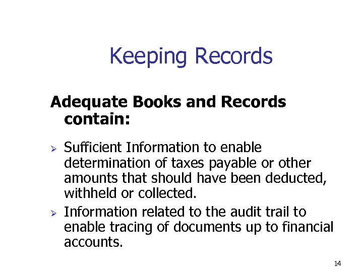 Keeping Records Adequate Books and Records contain: Ø Ø Sufficient Information to enable determination