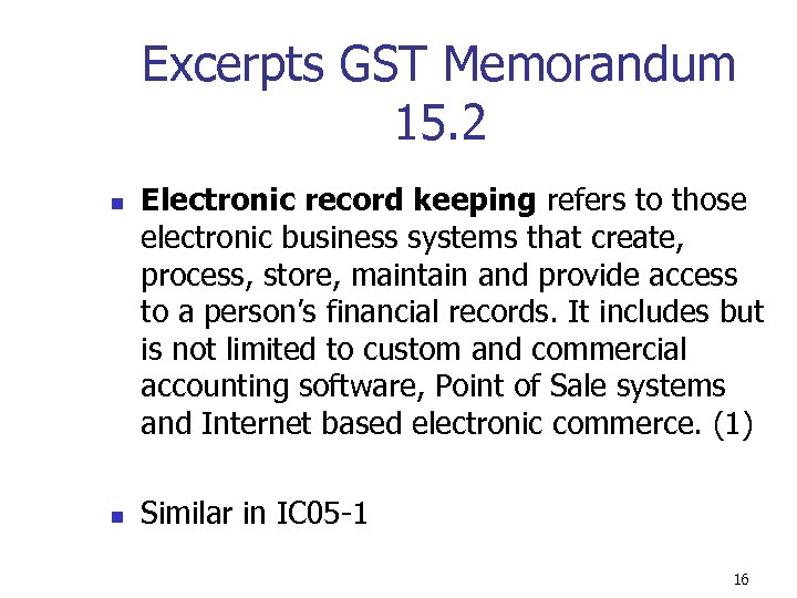Excerpts GST Memorandum 15. 2 n n Electronic record keeping refers to those electronic