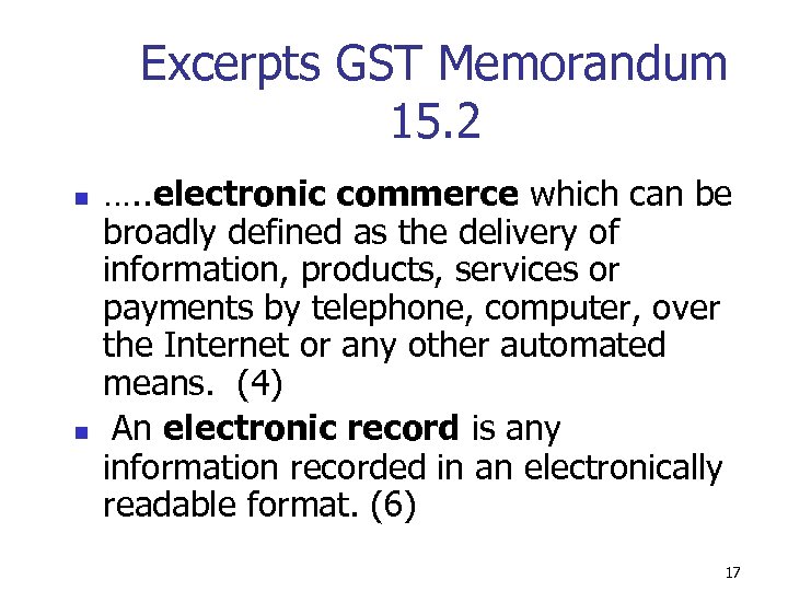 Excerpts GST Memorandum 15. 2 n n …. . electronic commerce which can be