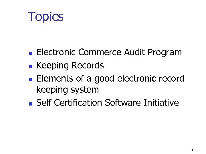 Topics n n Electronic Commerce Audit Program Keeping Records Elements of a good electronic