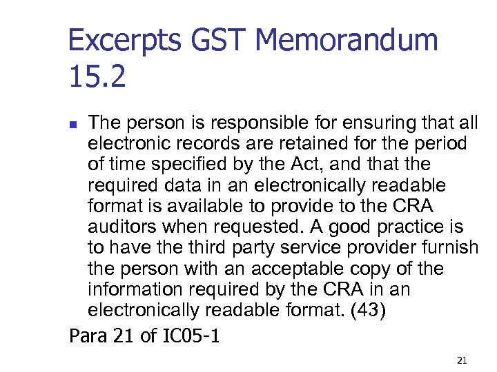 Excerpts GST Memorandum 15. 2 The person is responsible for ensuring that all electronic