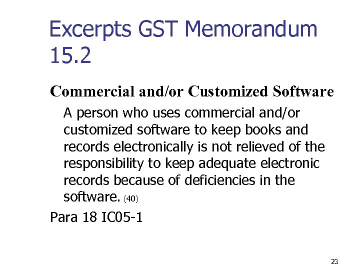 Excerpts GST Memorandum 15. 2 Commercial and/or Customized Software A person who uses commercial