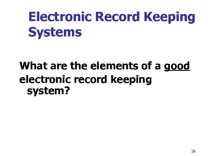 Electronic Record Keeping Systems What are the elements of a good electronic record keeping