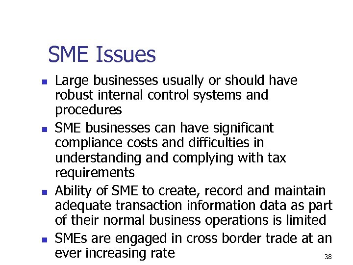 SME Issues n n Large businesses usually or should have robust internal control systems