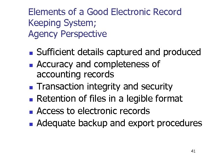 Elements of a Good Electronic Record Keeping System; Agency Perspective n n n Sufficient
