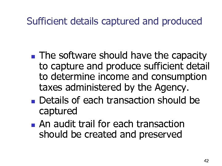 Sufficient details captured and produced n n n The software should have the capacity