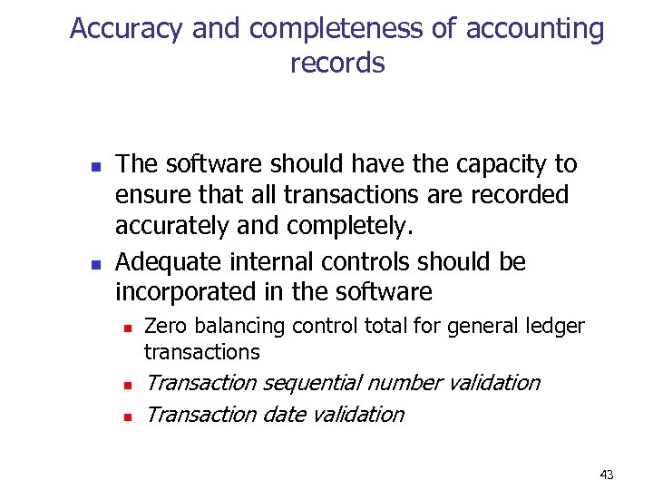 Accuracy and completeness of accounting records n n The software should have the capacity