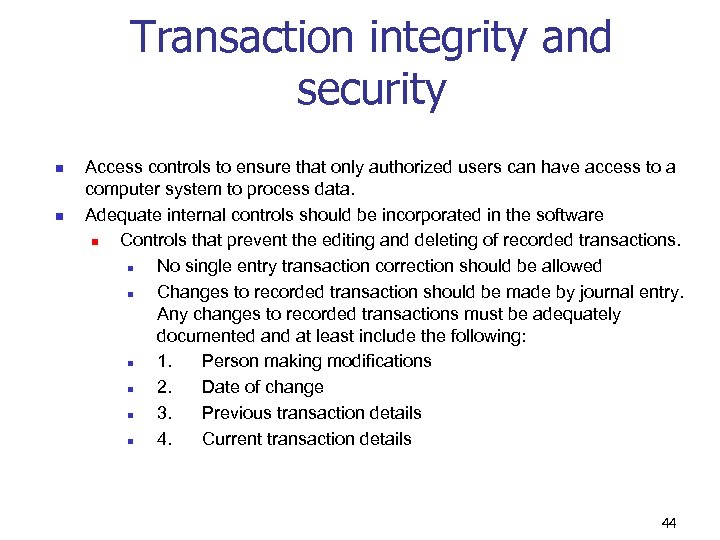 Transaction integrity and security n n Access controls to ensure that only authorized users