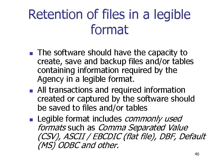 Retention of files in a legible format n n n The software should have