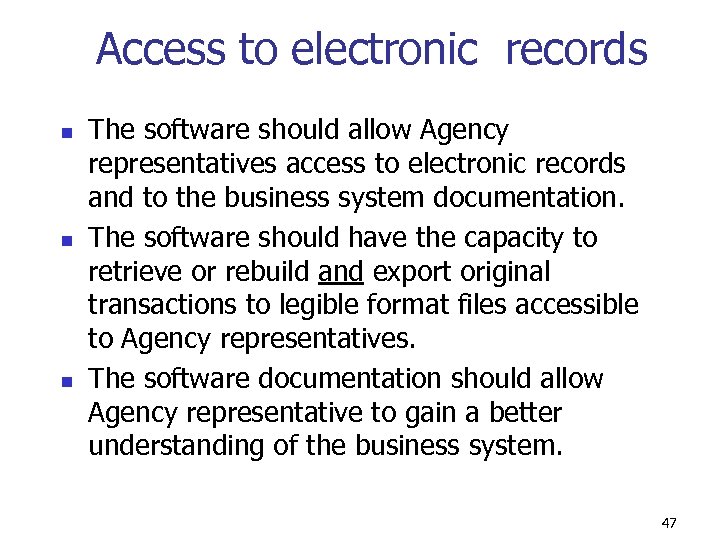 Access to electronic records n n n The software should allow Agency representatives access