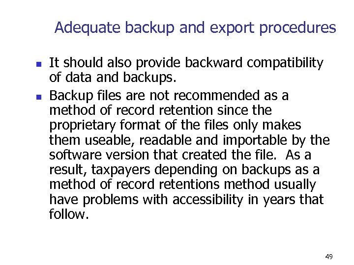 Adequate backup and export procedures n n It should also provide backward compatibility of