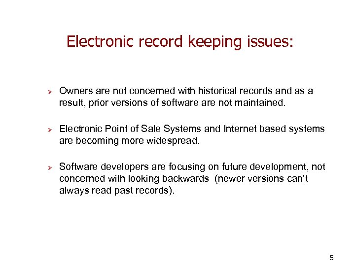 Electronic record keeping issues: Ø Ø Ø Owners are not concerned with historical records