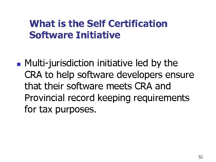 What is the Self Certification Software Initiative n Multi-jurisdiction initiative led by the CRA