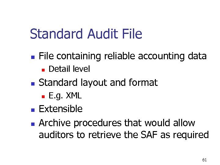 Standard Audit File n File containing reliable accounting data n n Standard layout and