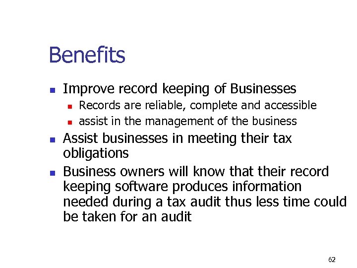 Benefits n Improve record keeping of Businesses n n Records are reliable, complete and