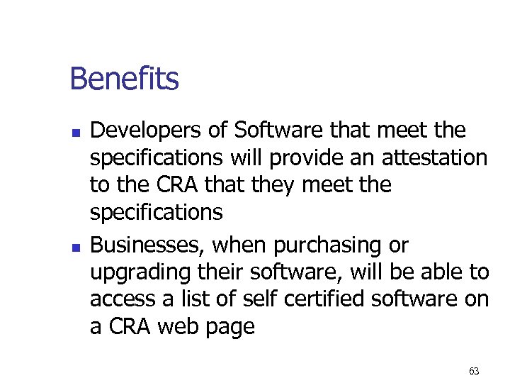 Benefits n n Developers of Software that meet the specifications will provide an attestation