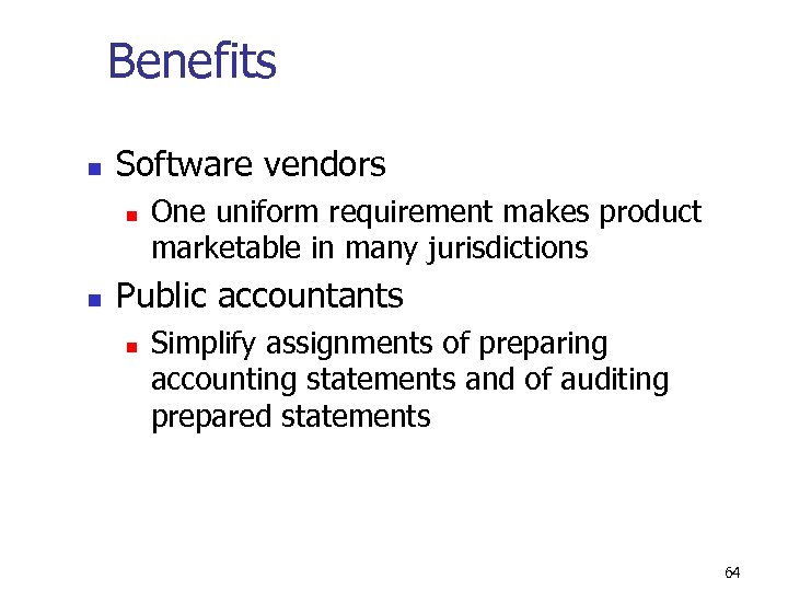Benefits n Software vendors n n One uniform requirement makes product marketable in many