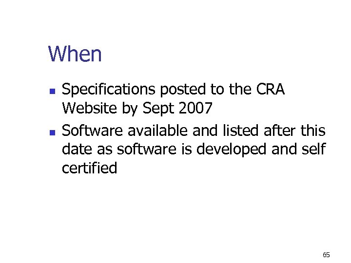 When n n Specifications posted to the CRA Website by Sept 2007 Software available