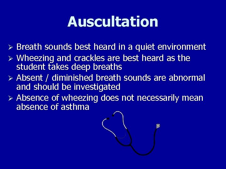 Auscultation Breath sounds best heard in a quiet environment Ø Wheezing and crackles are