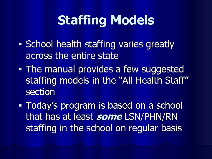 Staffing Models § School health staffing varies greatly across the entire state § The