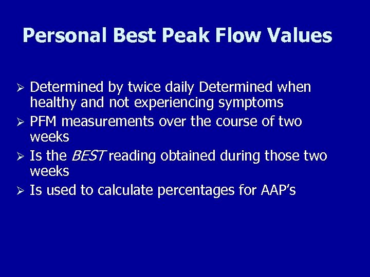 Personal Best Peak Flow Values Determined by twice daily Determined when healthy and not