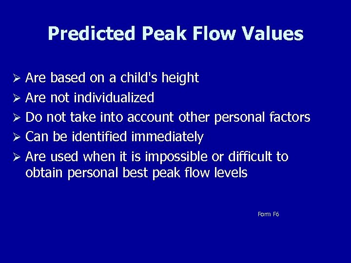 Predicted Peak Flow Values Ø Are based on a child's height Ø Are not