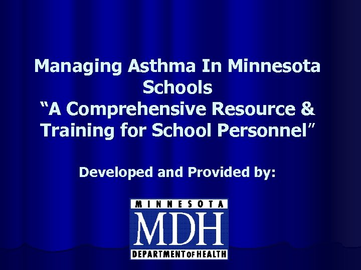 Managing Asthma In Minnesota Schools “A Comprehensive Resource & Training for School Personnel” Developed