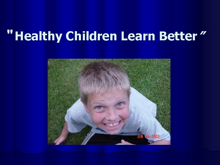 “ Healthy Children Learn Better” 