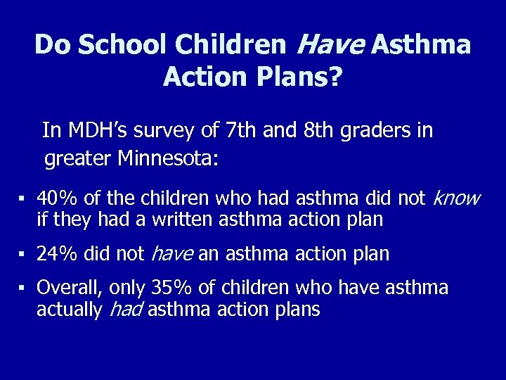Do School Children Have Asthma Action Plans? In MDH’s survey of 7 th and