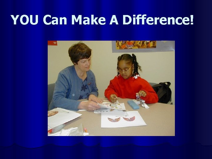 YOU Can Make A Difference! 