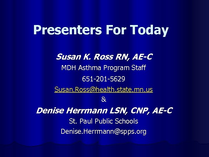 Presenters For Today Susan K. Ross RN, AE-C MDH Asthma Program Staff 651 -201