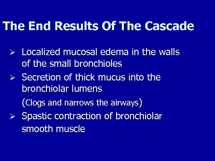 The End Results Of The Cascade Ø Localized mucosal edema in the walls of