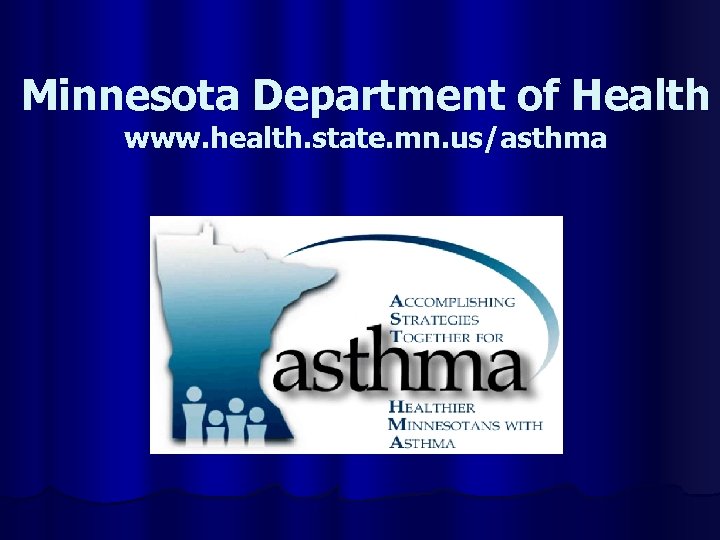 Minnesota Department of Health www. health. state. mn. us/asthma 