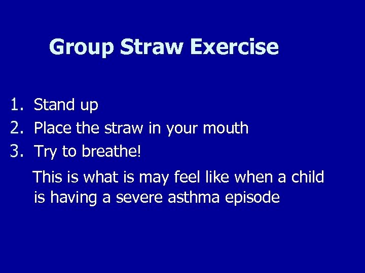 Group Straw Exercise 1. Stand up 2. Place the straw in your mouth 3.