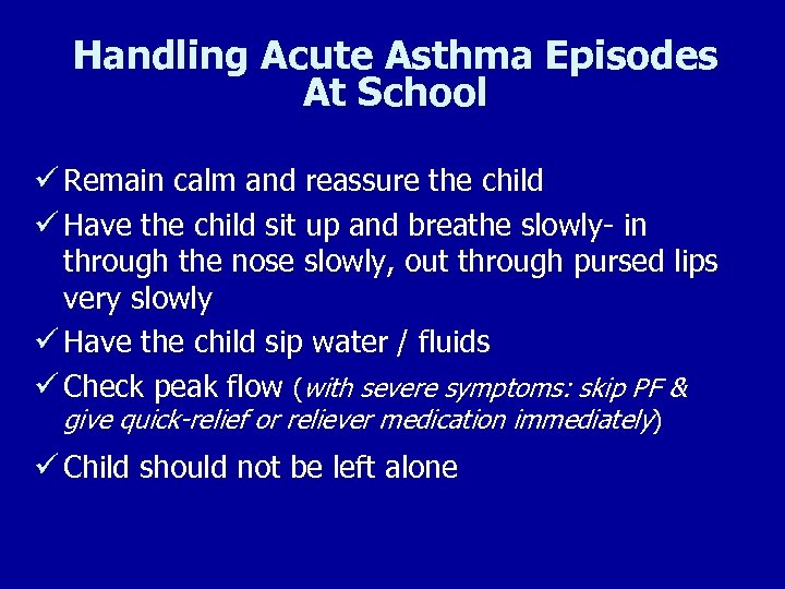 Handling Acute Asthma Episodes At School ü Remain calm and reassure the child ü