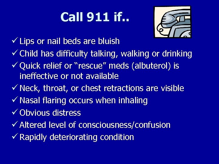 Call 911 if. . ü Lips or nail beds are bluish ü Child has