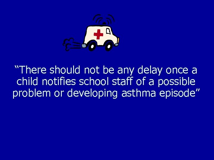 “There should not be any delay once a child notifies school staff of a