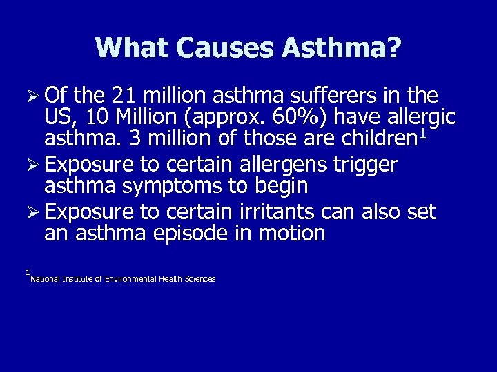 What Causes Asthma? Ø Of the 21 million asthma sufferers in the US, 10