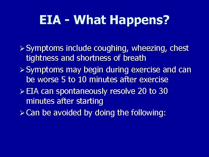 EIA - What Happens? Ø Symptoms include coughing, wheezing, chest tightness and shortness of